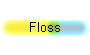 Floss
